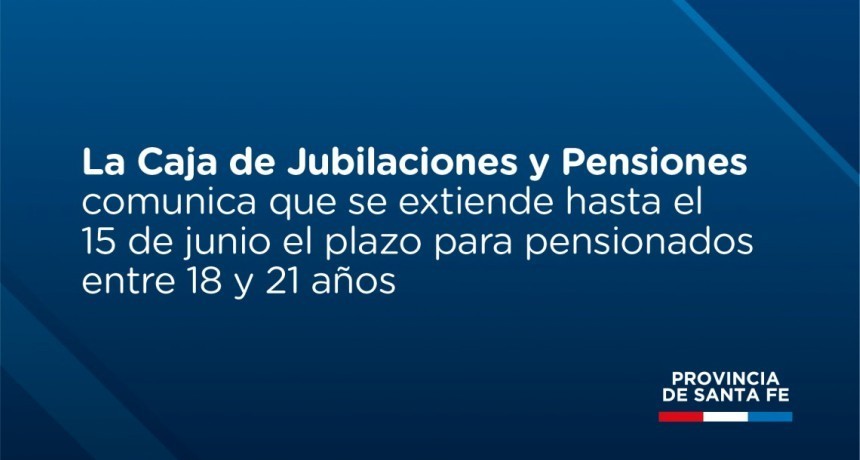 La Caja de Jubilaciones y Pensiones extiende el plazo para presentar documentaci&oacute;n a pensionados entre 18 y 21 a&ntilde;os