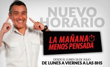 Desde el Lunes 18 de julio, #LaMa&ntilde;anaMenosPensada cambia de horario