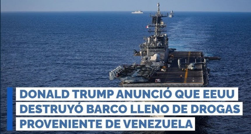 Donald Trump anunci&oacute; que fuerzas de Estados Unidos hundieron una embarcaci&oacute;n con drogas procedente de Venezuela